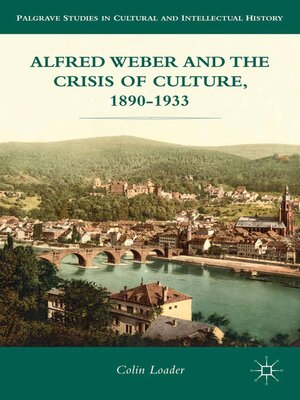 cover image of Alfred Weber and the Crisis of Culture, 1890-1933